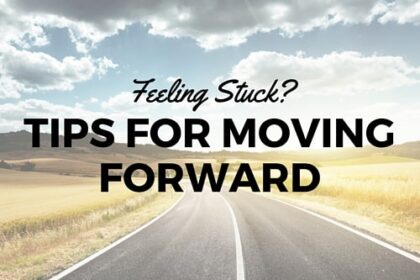 Feeling Stuck – Tips on Moving Forward